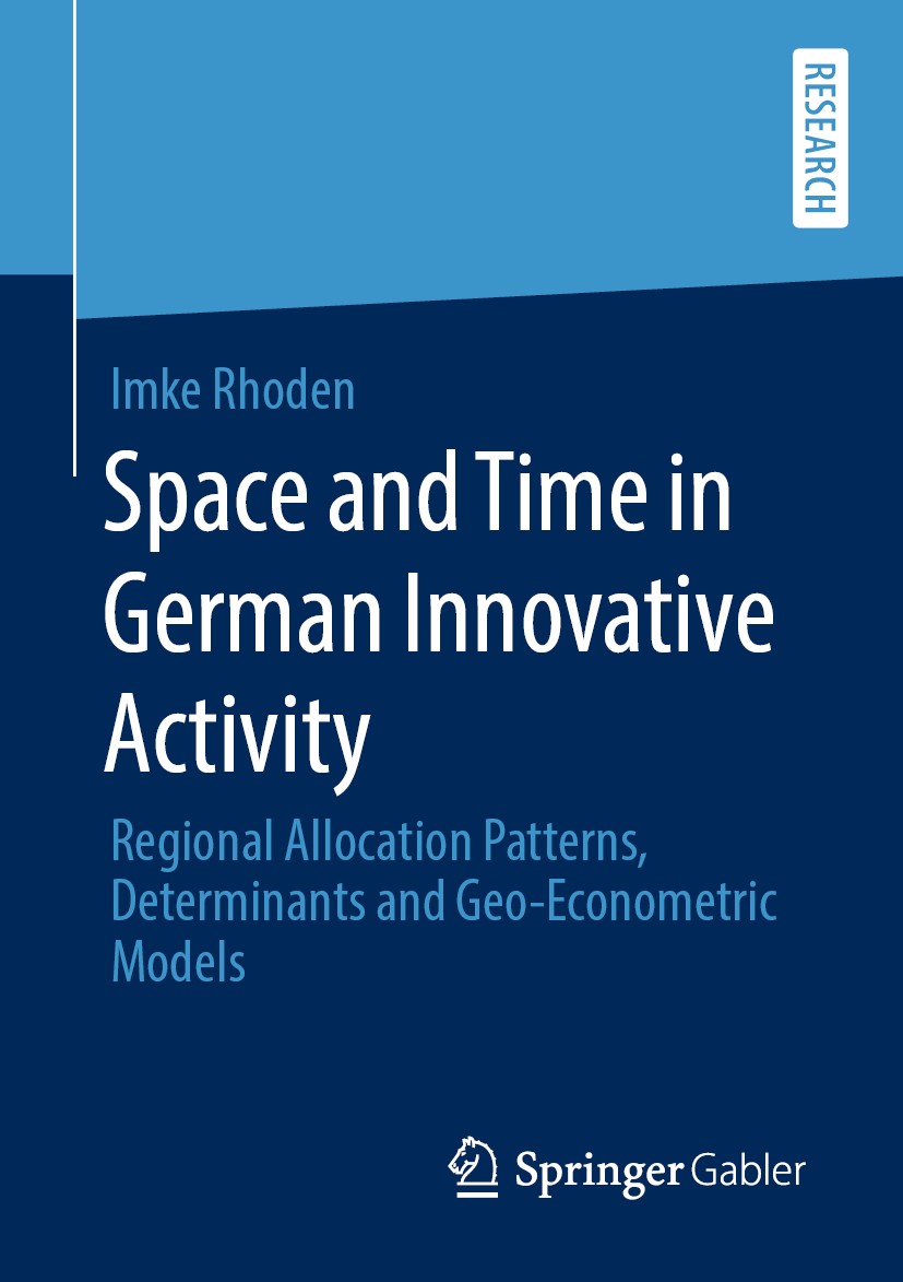 Titlebook: Space and Time in German Innovative Activity; Regional Allocation Imke Rhoden Book 2019 Springer Fachmedien Wiesbaden GmbH, part of Spring Titlebook: Space and Time in German Innovative Activity; Regional Allocation Imke Rhoden Book 2019 Springer Fachmedien Wiesbaden GmbH, part of Spring