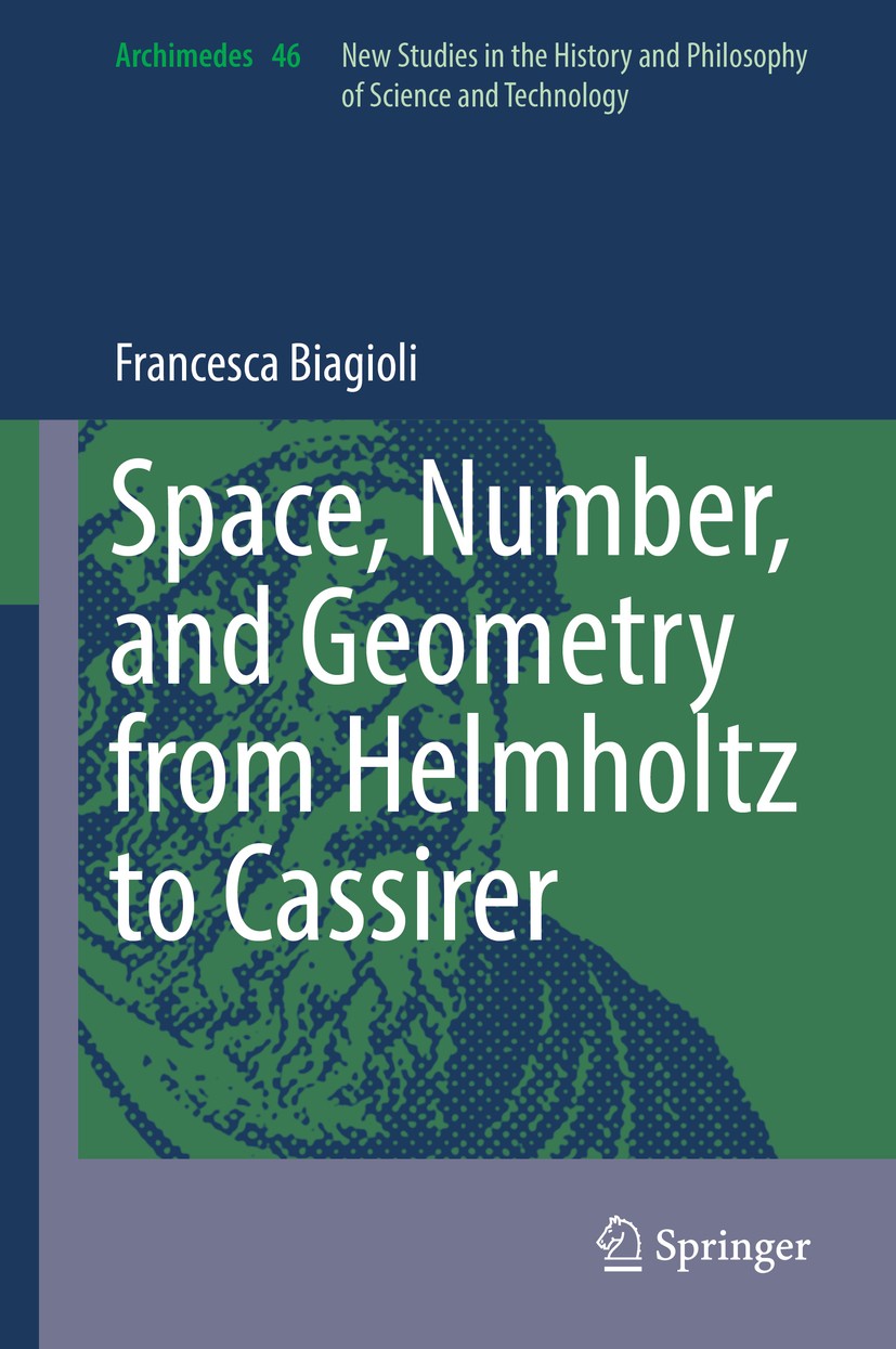 Titlebook: Space, Number, and Geometry from Helmholtz to Cassirer; Francesca Biagioli Book 2016 Springer International Publishing Switzerland 2016 He Titlebook: Space, Number, and Geometry from Helmholtz to Cassirer; Francesca Biagioli Book 2016 Springer International Publishing Switzerland 2016 He