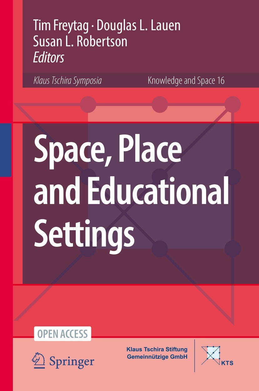 Titlebook: Space, Place and Educational Settings; Tim Freytag,Douglas L. Lauen,Susan L. Robertson Book‘‘‘‘‘‘‘‘ 2022 The Editor(s) (if applicable) and Titlebook: Space, Place and Educational Settings; Tim Freytag,Douglas L. Lauen,Susan L. Robertson Book‘‘‘‘‘‘‘‘ 2022 The Editor(s) (if applicable) and