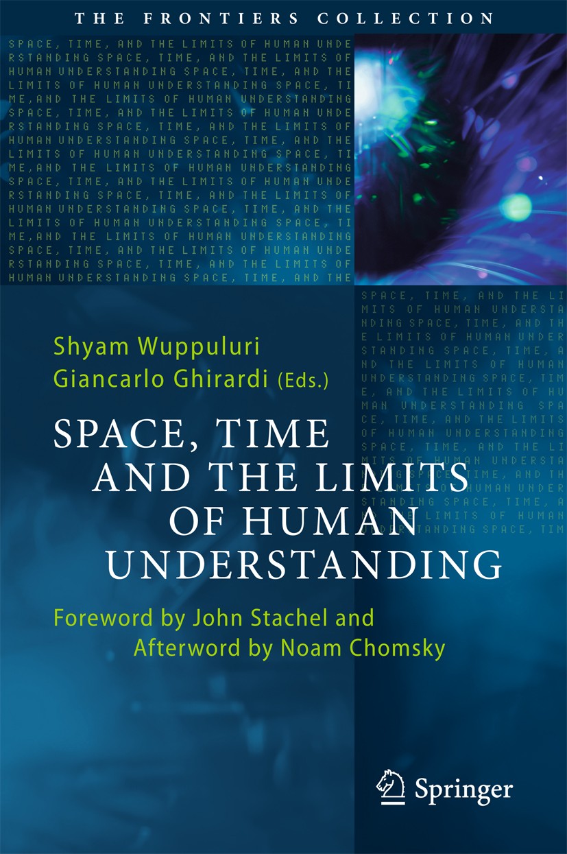 Titlebook: Space, Time and the Limits of Human Understanding; Shyam Wuppuluri,Giancarlo Ghirardi Book 2017 Springer International Publishing AG 2017 Titlebook: Space, Time and the Limits of Human Understanding; Shyam Wuppuluri,Giancarlo Ghirardi Book 2017 Springer International Publishing AG 2017
