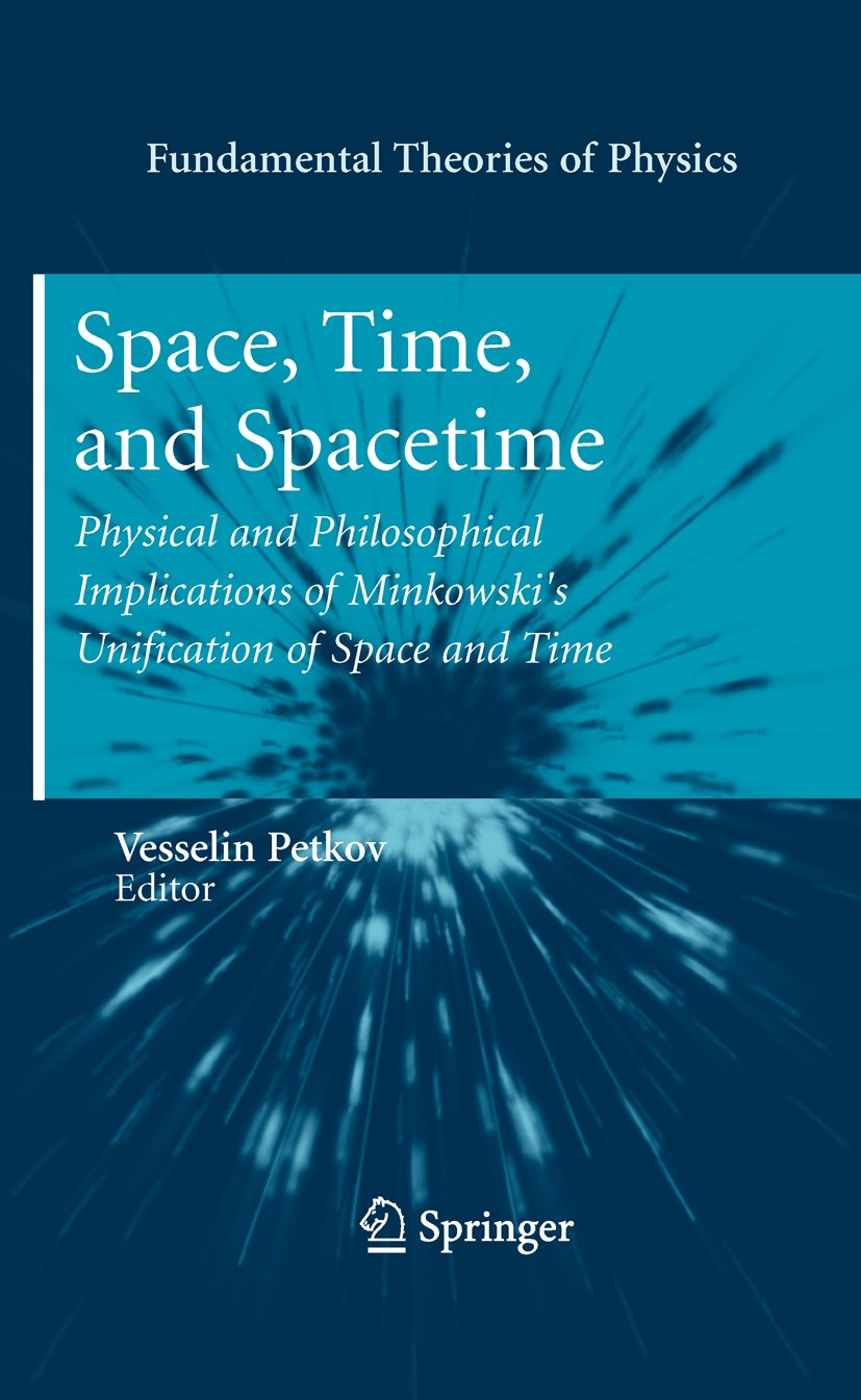 Titlebook: Space, Time, and Spacetime; Physical and Philoso Vesselin Petkov Book 2010 Springer-Verlag Berlin Heidelberg 2010 EFE.Gravity.Minkowski spa Titlebook: Space, Time, and Spacetime; Physical and Philoso Vesselin Petkov Book 2010 Springer-Verlag Berlin Heidelberg 2010 EFE.Gravity.Minkowski spa