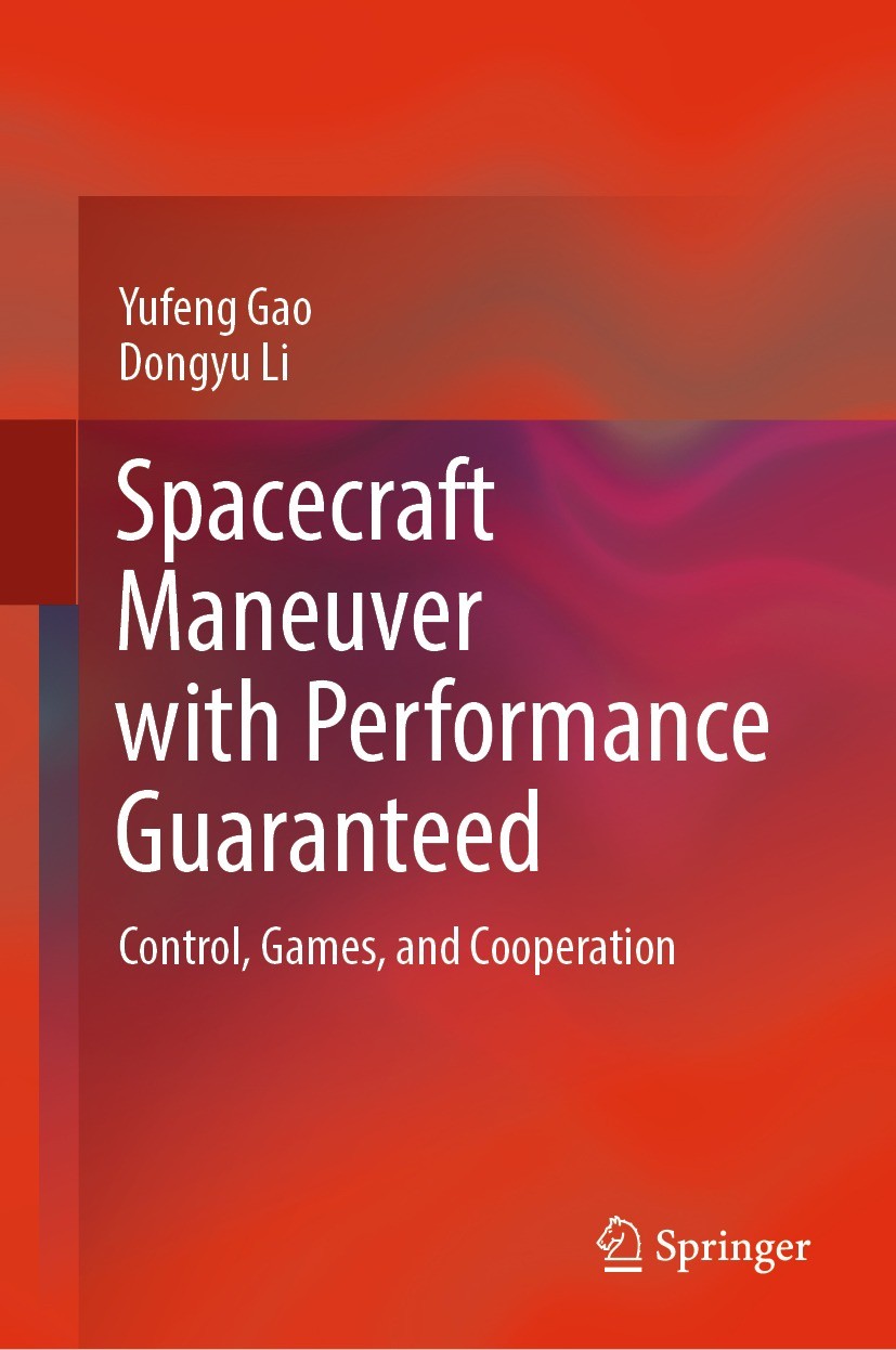 Titlebook: Spacecraft Maneuver with Performance Guaranteed; Control, Games, and Yufeng Gao,Dongyu Li Book 2023 The Editor(s) (if applicable) and The Titlebook: Spacecraft Maneuver with Performance Guaranteed; Control, Games, and Yufeng Gao,Dongyu Li Book 2023 The Editor(s) (if applicable) and The
