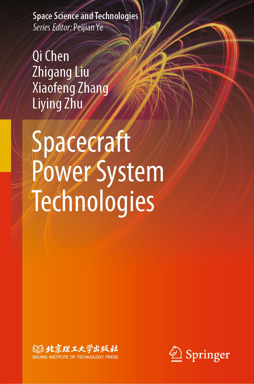 Titlebook: Spacecraft Power System Technologies; Qi Chen,Zhigang Liu,Liying Zhu Book 2020 Beijing Institute of Technology Press and Springer Nature S Titlebook: Spacecraft Power System Technologies; Qi Chen,Zhigang Liu,Liying Zhu Book 2020 Beijing Institute of Technology Press and Springer Nature S