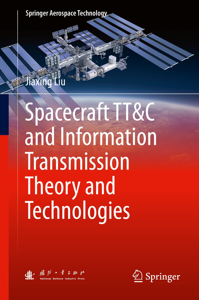 Titlebook: Spacecraft TT&C and Information Transmission Theory and Technologies; Jiaxing Liu Book 2015 National Defense Industry Press, Beijing and S Titlebook: Spacecraft TT&C and Information Transmission Theory and Technologies; Jiaxing Liu Book 2015 National Defense Industry Press, Beijing and S