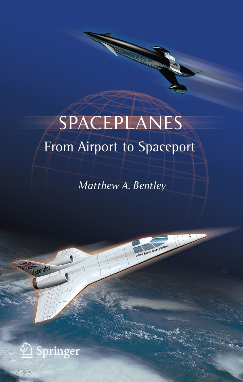 Titlebook: Spaceplanes; From Airport to Spac Matthew A. Bentley Book 2009 Springer Science+Business Media, LLC, part of Springer Nature 2009 David Ash Titlebook: Spaceplanes; From Airport to Spac Matthew A. Bentley Book 2009 Springer Science+Business Media, LLC, part of Springer Nature 2009 David Ash