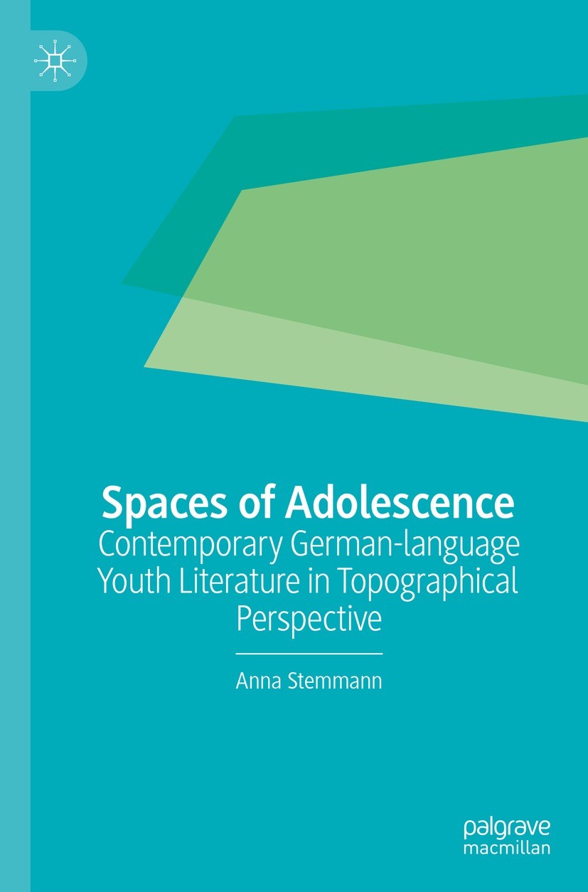 Titlebook: Spaces of Adolescence; Contemporary German- Anna Stemmann Book 2023 Springer-Verlag GmbH Germany, part of Springer Nature 2023 Intermediali Titlebook: Spaces of Adolescence; Contemporary German- Anna Stemmann Book 2023 Springer-Verlag GmbH Germany, part of Springer Nature 2023 Intermediali