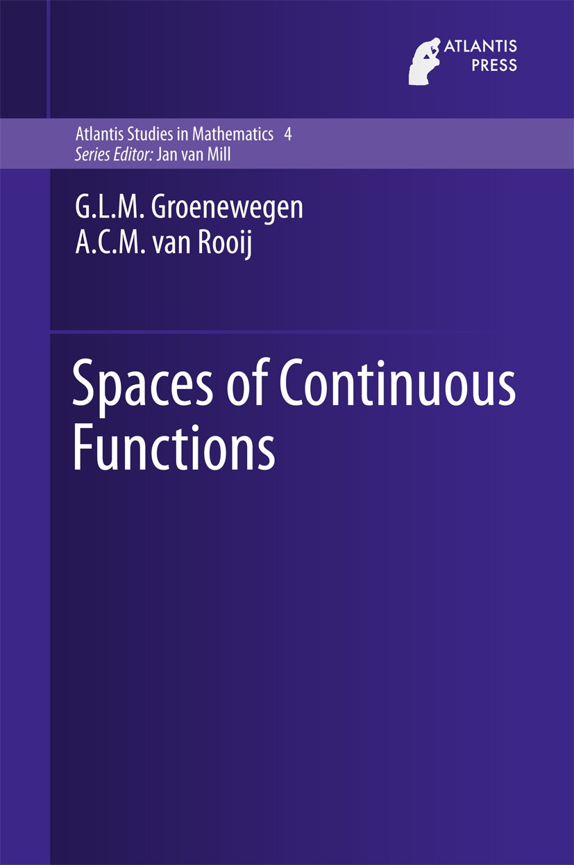 Titlebook: Spaces of Continuous Functions; G.L.M. Groenewegen,A.C.M. van Rooij Book 2016 Atlantis Press and the author(s) 2016 Spaces of Continuous F Titlebook: Spaces of Continuous Functions; G.L.M. Groenewegen,A.C.M. van Rooij Book 2016 Atlantis Press and the author(s) 2016 Spaces of Continuous F