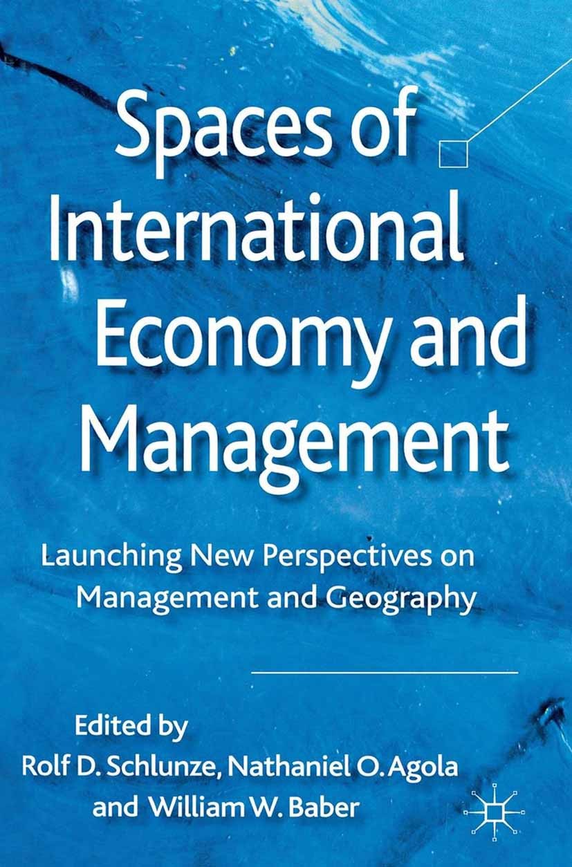 Titlebook: Spaces of International Economy and Management; Launching New Perspe Rolf D. Schlunze (Professor of Intercultural Manag Book 2012 Palgrave Titlebook: Spaces of International Economy and Management; Launching New Perspe Rolf D. Schlunze (Professor of Intercultural Manag Book 2012 Palgrave