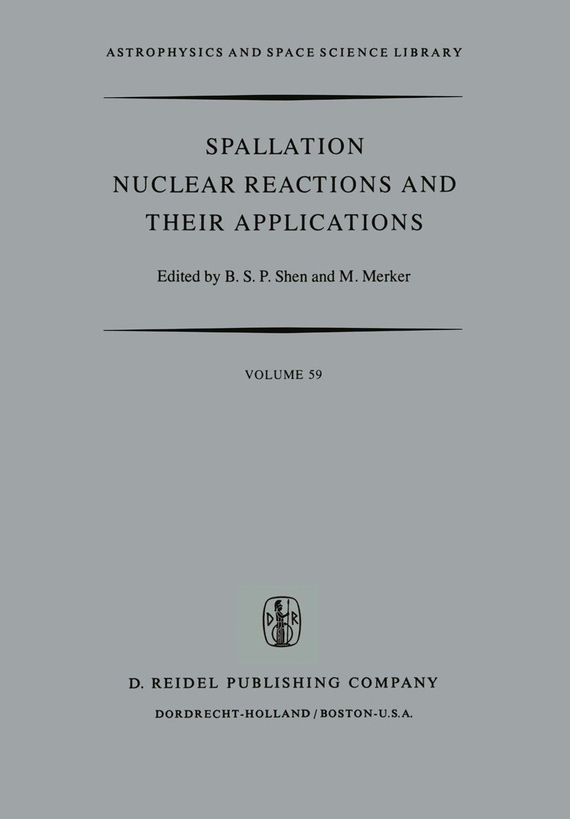 Titlebook: Spallation Nuclear Reactions and their Applications; B. S. P. Shen,M. Merker Book 1976 D. Reidel Publishing Company, Dordrecht, Holland 19 Titlebook: Spallation Nuclear Reactions and their Applications; B. S. P. Shen,M. Merker Book 1976 D. Reidel Publishing Company, Dordrecht, Holland 19