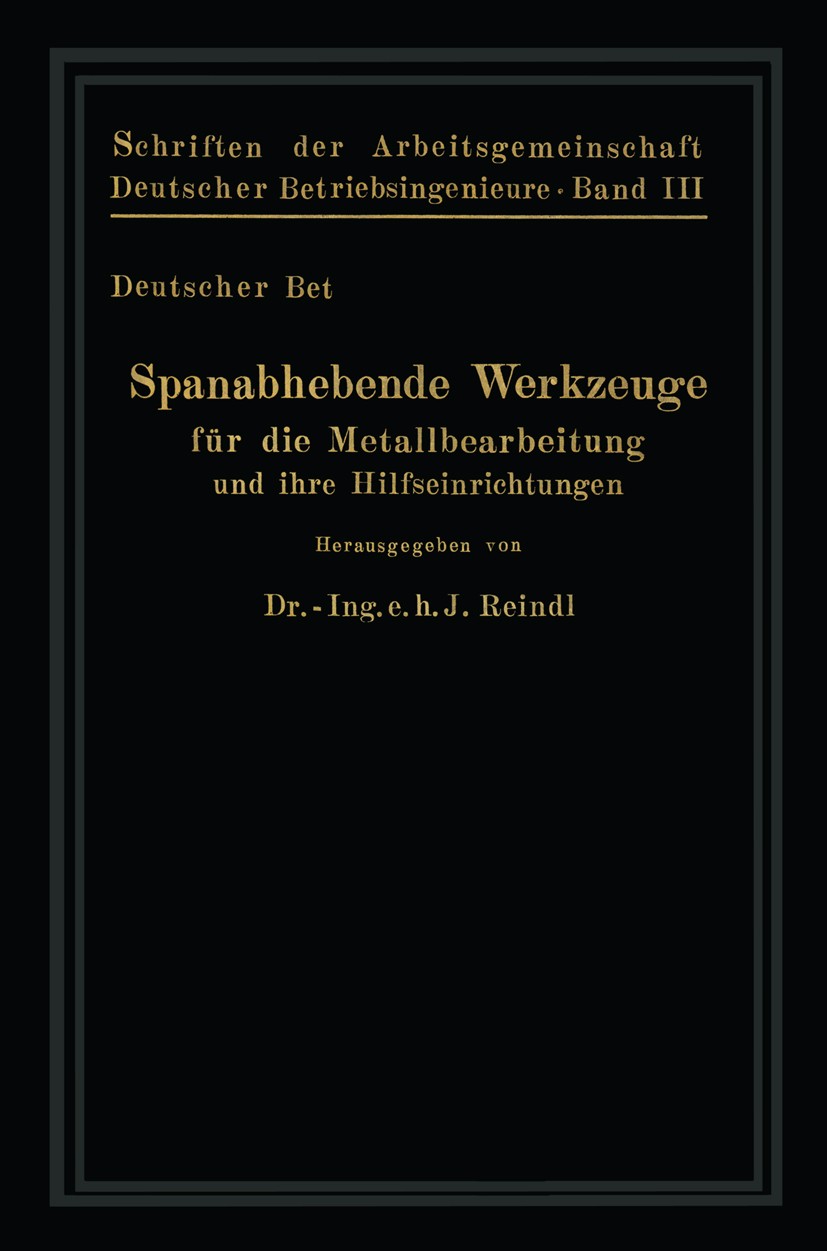 Titlebook: Spanabhebende Werkzeuge für die Metallbearbeitung und ihre Hilfseinrichtungen; R. Bussien (Direktor),A. Cochius (Obering.),E. Tou Book 192 Titlebook: Spanabhebende Werkzeuge für die Metallbearbeitung und ihre Hilfseinrichtungen; R. Bussien (Direktor),A. Cochius (Obering.),E. Tou Book 192