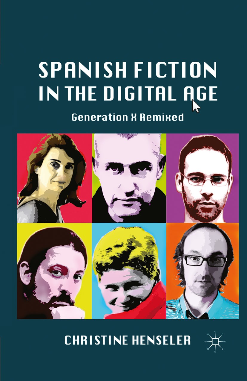 Titlebook: Spanish Fiction in the Digital Age; Generation X Remixed Christine Henseler Book 2011 Palgrave Macmillan, a division of Nature America Inc. Titlebook: Spanish Fiction in the Digital Age; Generation X Remixed Christine Henseler Book 2011 Palgrave Macmillan, a division of Nature America Inc.