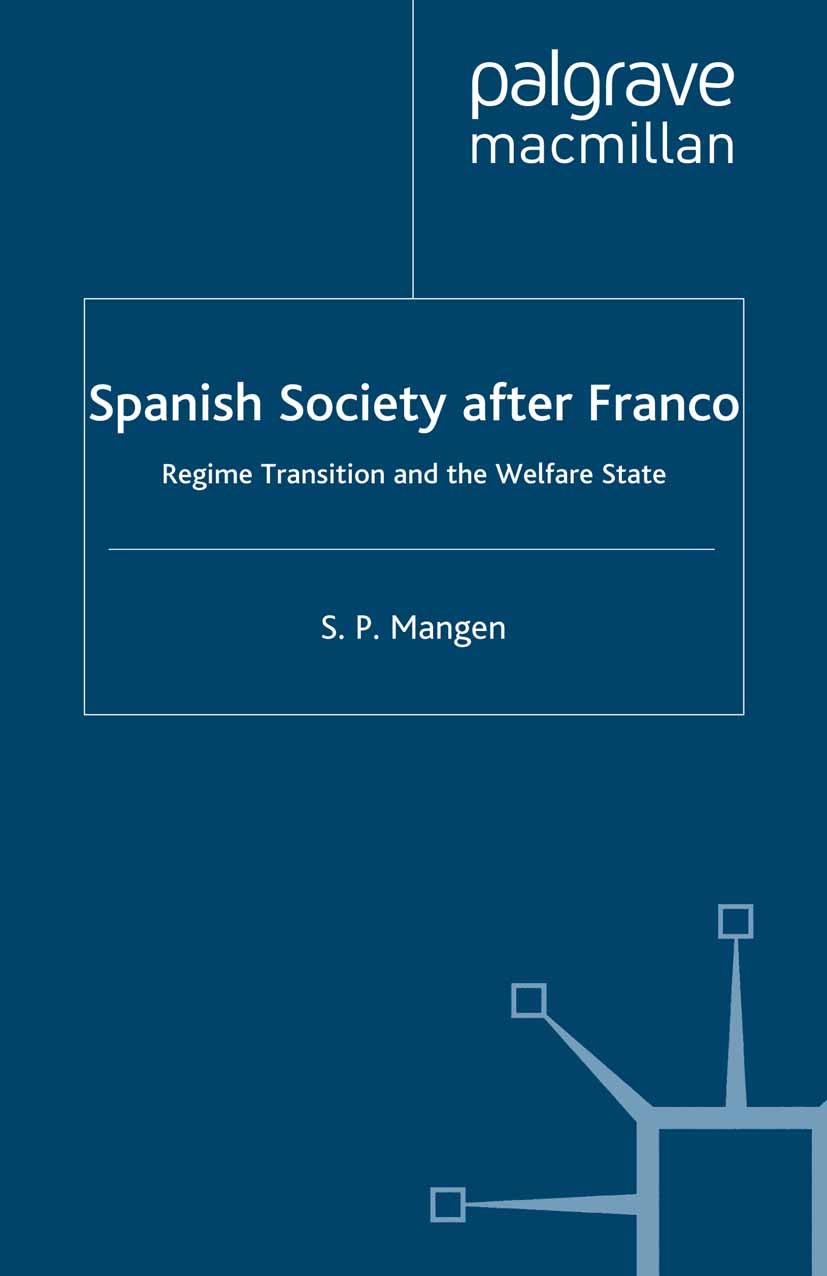 Titlebook: Spanish Society After Franco; Regime Transition an S. P. Mangen Book 2001 S. P. Mangen 2001 democracy.evolution.gender.Nation.organization. Titlebook: Spanish Society After Franco; Regime Transition an S. P. Mangen Book 2001 S. P. Mangen 2001 democracy.evolution.gender.Nation.organization.