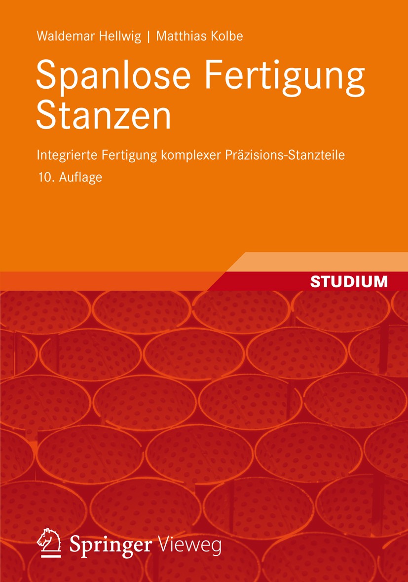Titlebook: Spanlose Fertigung Stanzen; Integrierte Fertigun Waldemar Hellwig,Matthias Kolbe Textbook 201210th edition Vieweg+Teubner Verlag | Springer Titlebook: Spanlose Fertigung Stanzen; Integrierte Fertigun Waldemar Hellwig,Matthias Kolbe Textbook 201210th edition Vieweg+Teubner Verlag | Springer