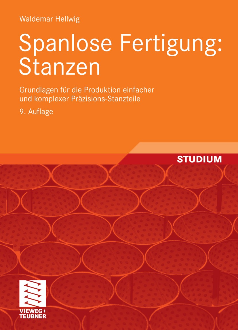 Titlebook: Spanlose Fertigung: Stanzen; Grundlagen für die P Waldemar Hellwig Textbook 20099th edition Vieweg+Teubner Verlag | Springer Fachmedien Wie Titlebook: Spanlose Fertigung: Stanzen; Grundlagen für die P Waldemar Hellwig Textbook 20099th edition Vieweg+Teubner Verlag | Springer Fachmedien Wie