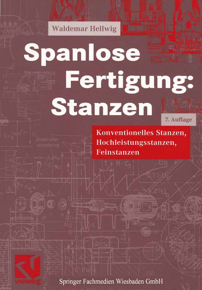 Titlebook: Spanlose Fertigung: Stanzen; Konventionelles Stan Waldemar Hellwig Textbook 20017th edition Springer Fachmedien Wiesbaden 2001 Biegen.Biege Titlebook: Spanlose Fertigung: Stanzen; Konventionelles Stan Waldemar Hellwig Textbook 20017th edition Springer Fachmedien Wiesbaden 2001 Biegen.Biege