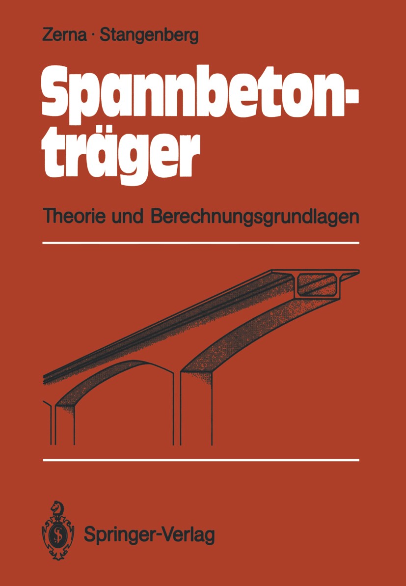 Titlebook: Spannbetonträger; Theorie und Berechnu Wolfgang Zerna,Friedhelm Stangenberg Book 1987 Springer-Verlag Berlin Heidelberg 1987 Beton.Gebrauch Titlebook: Spannbetonträger; Theorie und Berechnu Wolfgang Zerna,Friedhelm Stangenberg Book 1987 Springer-Verlag Berlin Heidelberg 1987 Beton.Gebrauch