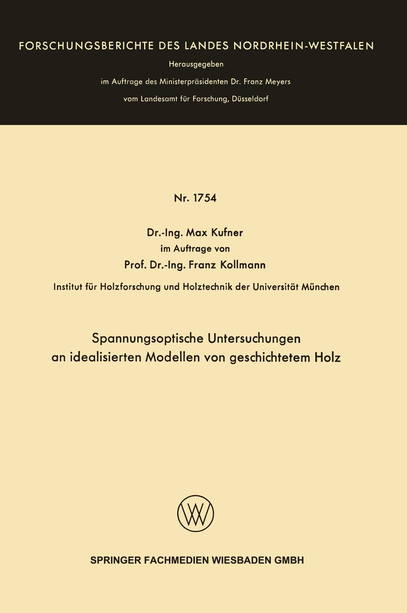Titlebook: Spannungsoptische Untersuchungen an idealisierten Modellen von geschichtetem Holz; Max Kufner Book 1966 Springer Fachmedien Wiesbaden 1966 Titlebook: Spannungsoptische Untersuchungen an idealisierten Modellen von geschichtetem Holz; Max Kufner Book 1966 Springer Fachmedien Wiesbaden 1966