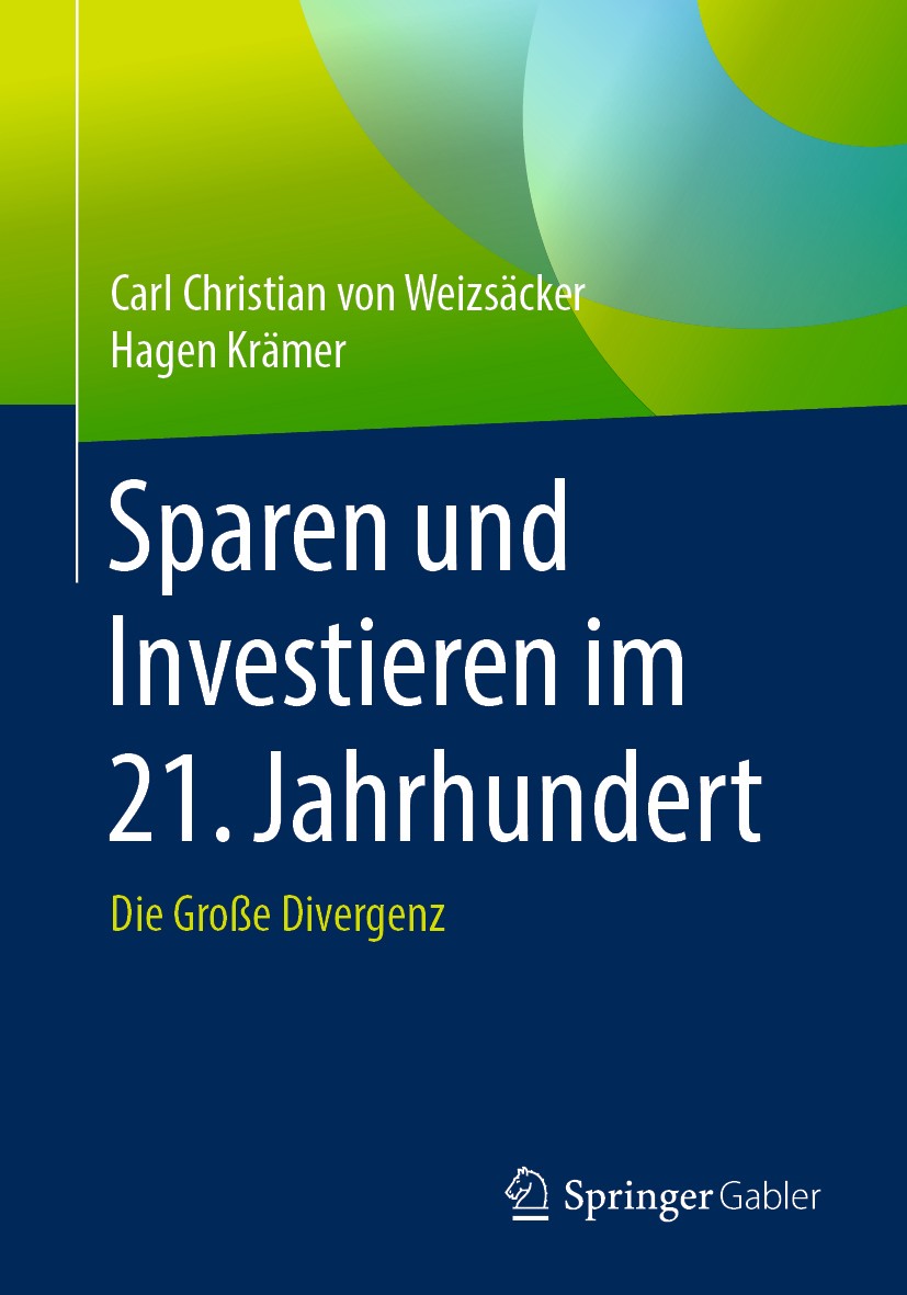 Titlebook: Sparen und Investieren im 21. Jahrhundert; Die Große Divergenz Carl Christian von Weizsäcker,Hagen Krämer Book 2019 Springer Fachmedien Wie Titlebook: Sparen und Investieren im 21. Jahrhundert; Die Große Divergenz Carl Christian von Weizsäcker,Hagen Krämer Book 2019 Springer Fachmedien Wie