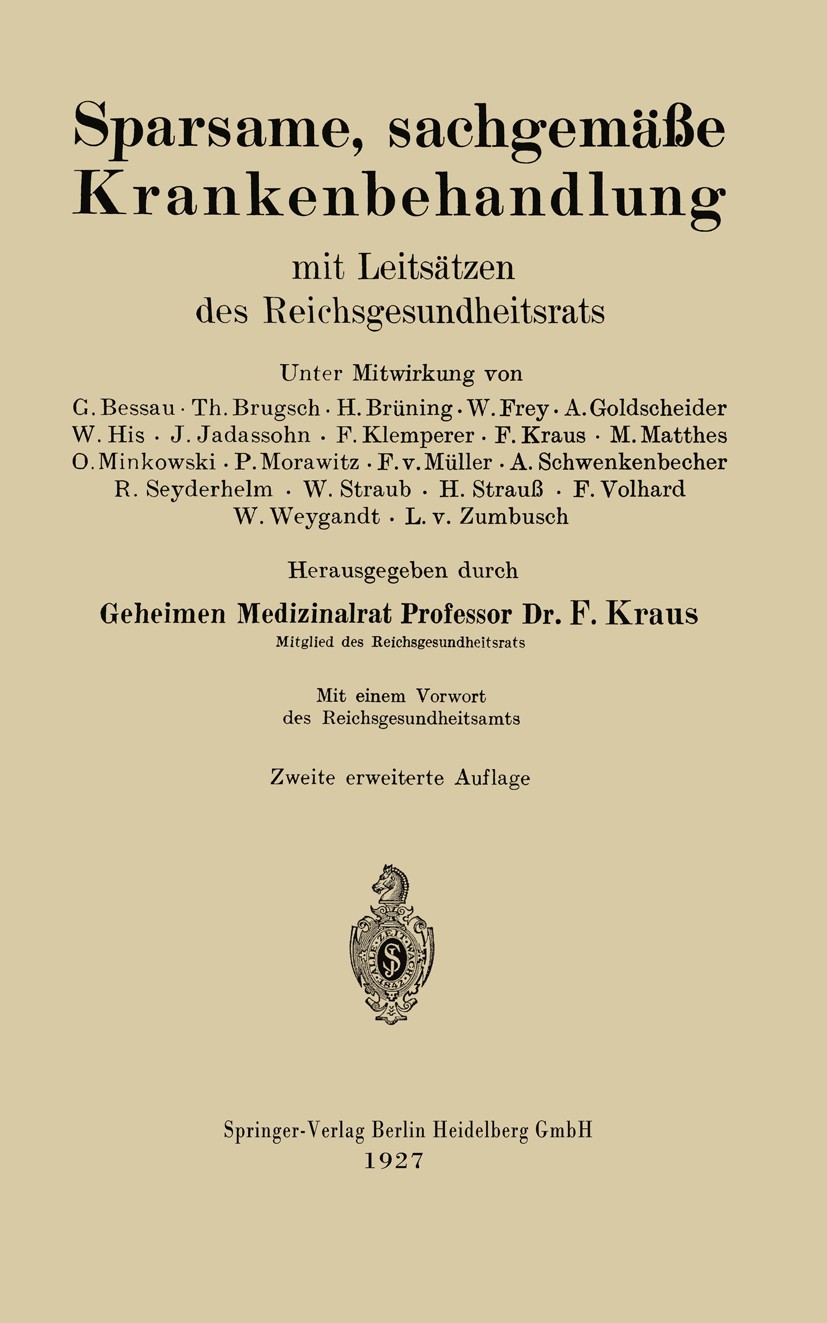 Titlebook: Sparsame, sachgemäße Krankenbehandlung; mit Leitsätzen des R F. Kraus (Mitglied des Reichsgesundheitsrats) Book 1927Latest edition Springer Titlebook: Sparsame, sachgemäße Krankenbehandlung; mit Leitsätzen des R F. Kraus (Mitglied des Reichsgesundheitsrats) Book 1927Latest edition Springer