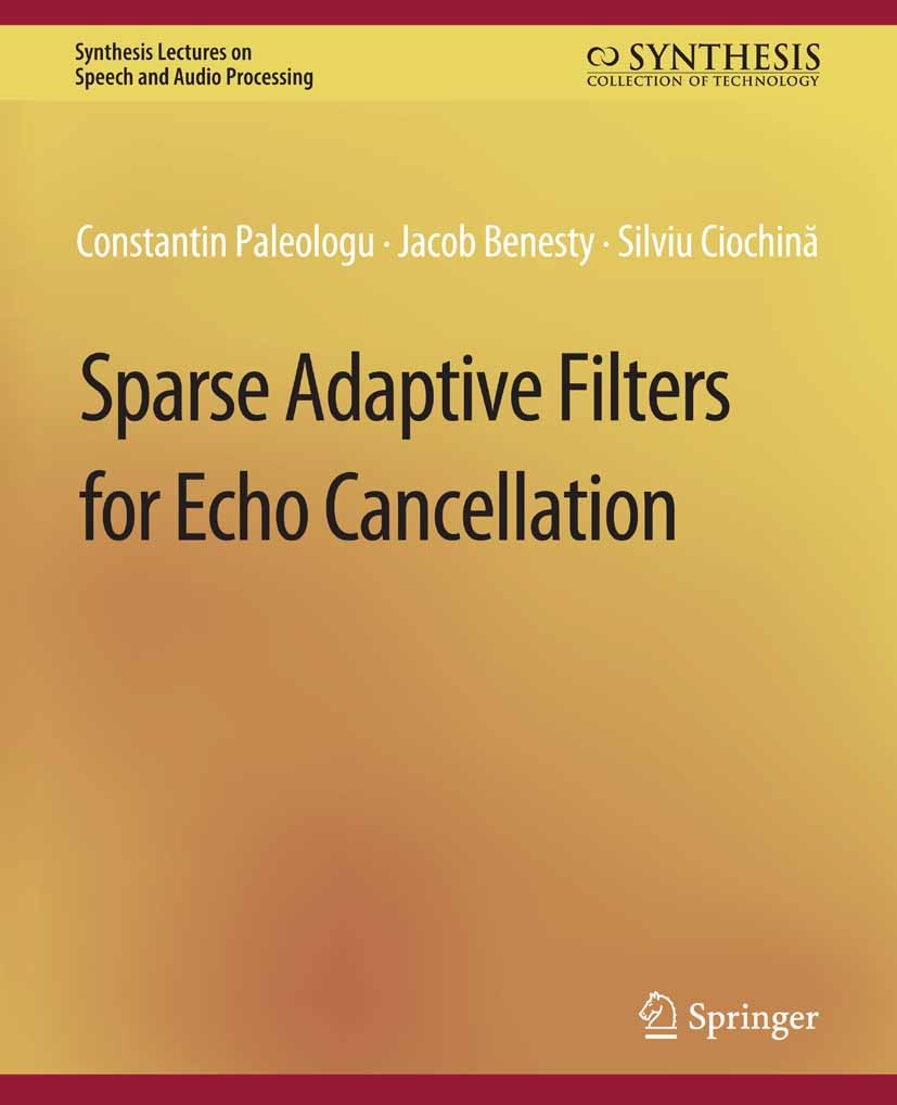 Titlebook: Sparse Adaptive Filters for Echo Cancellation; Constantin Paleologu,Jacob Benesty,Silviu Ciochină Book 2010 Springer Nature Switzerland AG Titlebook: Sparse Adaptive Filters for Echo Cancellation; Constantin Paleologu,Jacob Benesty,Silviu Ciochină Book 2010 Springer Nature Switzerland AG