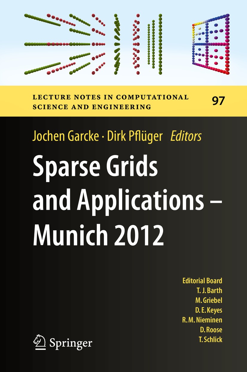 Titlebook: Sparse Grids and Applications - Munich 2012; Jochen Garcke,Dirk Pflüger Conference proceedings 2014 Springer International Publishing Swit Titlebook: Sparse Grids and Applications - Munich 2012; Jochen Garcke,Dirk Pflüger Conference proceedings 2014 Springer International Publishing Swit