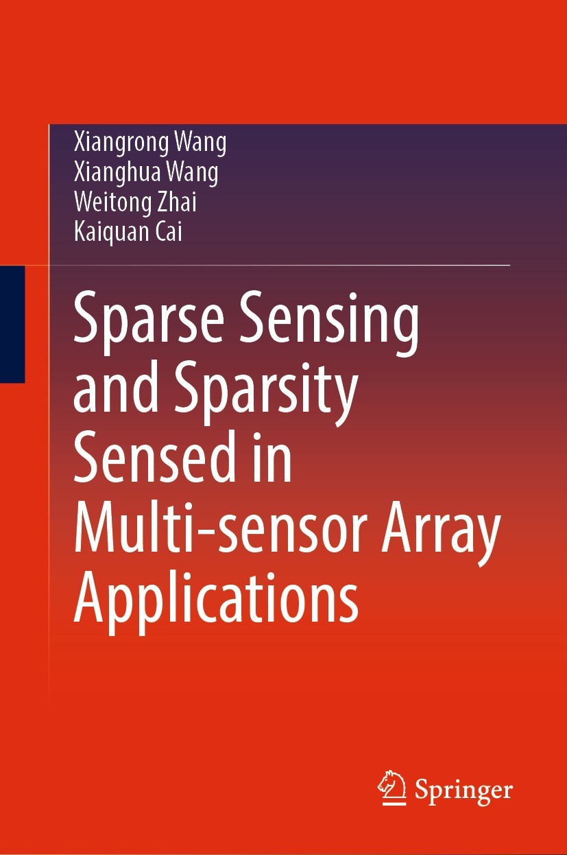 Titlebook: Sparse Sensing and Sparsity Sensed in Multi-sensor Array Applications; Xiangrong Wang,Xianghua Wang,Kaiquan Cai Book 2024 The Editor(s) (i Titlebook: Sparse Sensing and Sparsity Sensed in Multi-sensor Array Applications; Xiangrong Wang,Xianghua Wang,Kaiquan Cai Book 2024 The Editor(s) (i