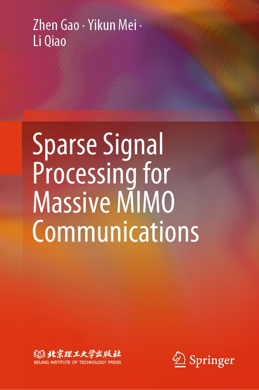 Titlebook: Sparse Signal Processing for Massive MIMO Communications; Zhen Gao,Yikun Mei,Li Qiao Book 2024 Beijing Institute of Technology Press 2024 Titlebook: Sparse Signal Processing for Massive MIMO Communications; Zhen Gao,Yikun Mei,Li Qiao Book 2024 Beijing Institute of Technology Press 2024