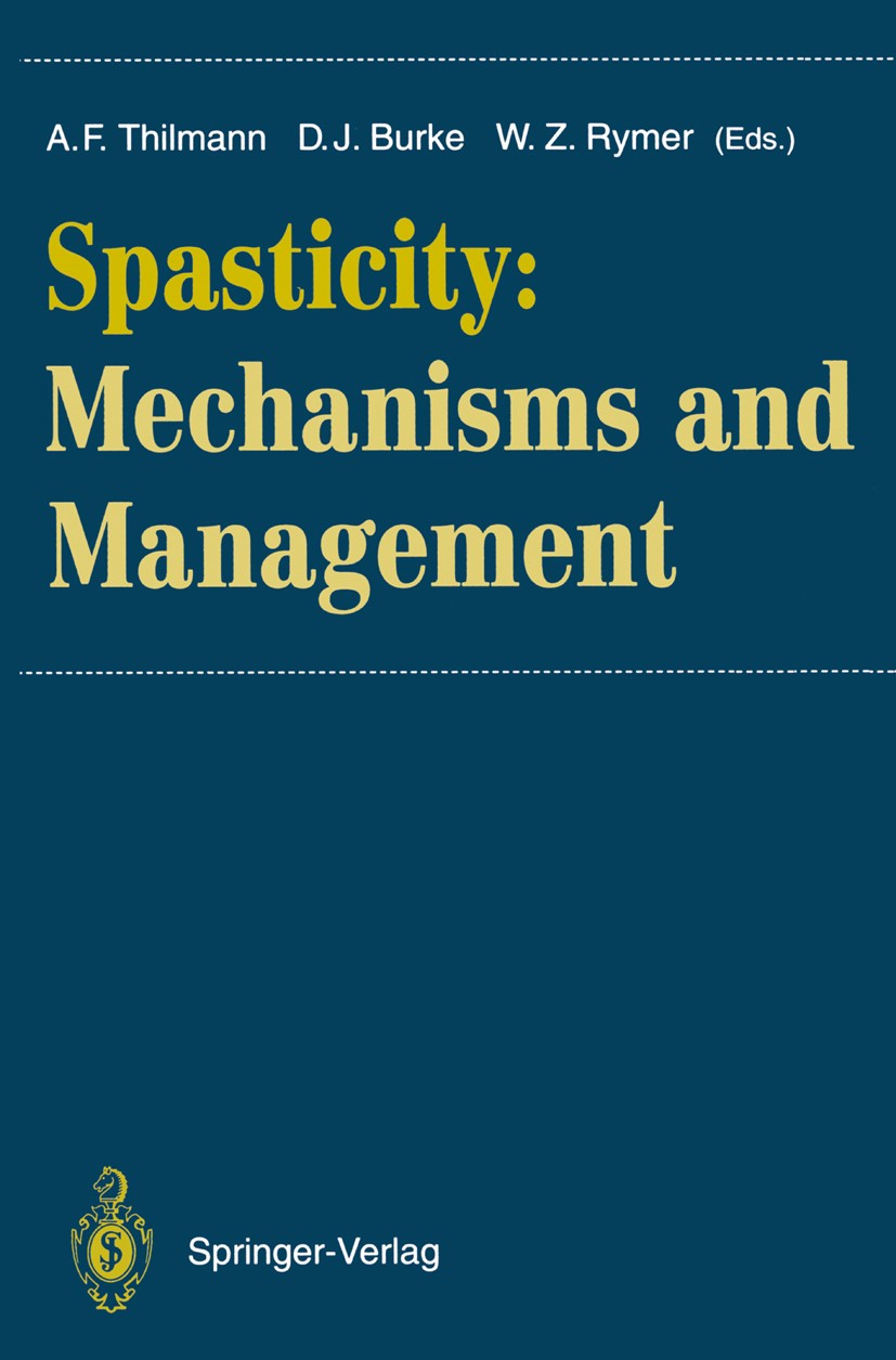 Titlebook: Spasticity; Mechanisms and Manag A. F. Thilmann,David James Burke,William Zev Rymer Conference proceedings 1993 Springer-Verlag Berlin Heid Titlebook: Spasticity; Mechanisms and Manag A. F. Thilmann,David James Burke,William Zev Rymer Conference proceedings 1993 Springer-Verlag Berlin Heid