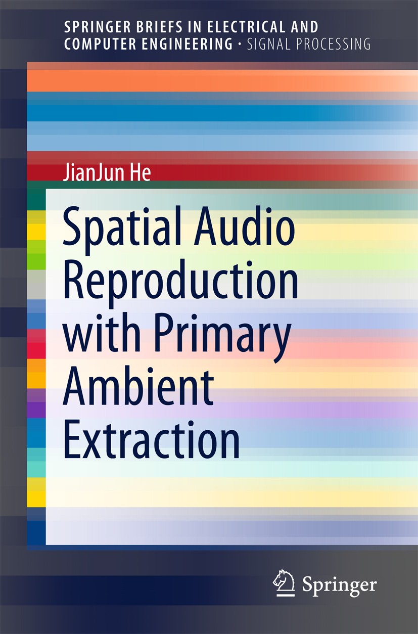 Titlebook: Spatial Audio Reproduction with Primary Ambient Extraction; JianJun He Book 2017 The Author(s) 2017 3D Audio.Immersive Audio.Sound Scene D Titlebook: Spatial Audio Reproduction with Primary Ambient Extraction; JianJun He Book 2017 The Author(s) 2017 3D Audio.Immersive Audio.Sound Scene D
