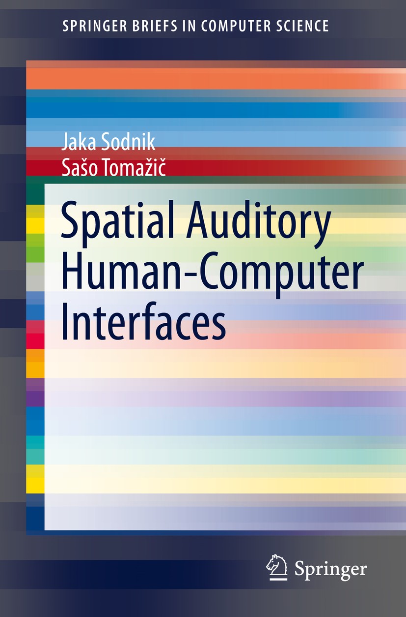 Titlebook: Spatial Auditory Human-Computer Interfaces; Jaka Sodnik,Sašo Tomažič Book 2015 The Author(s) 2015 HRTF.Human-computer interaction.localiza Titlebook: Spatial Auditory Human-Computer Interfaces; Jaka Sodnik,Sašo Tomažič Book 2015 The Author(s) 2015 HRTF.Human-computer interaction.localiza