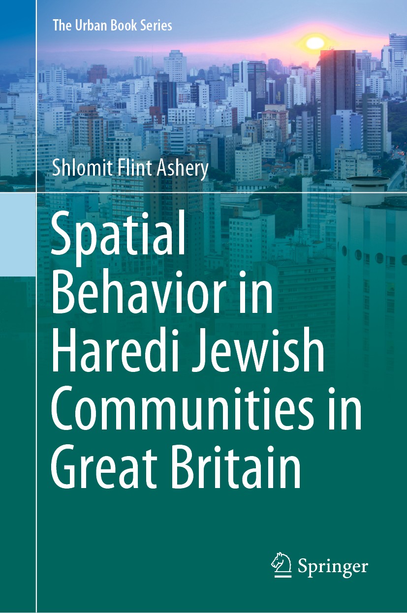 Titlebook: Spatial Behavior in Haredi Jewish Communities in Great Britain; Shlomit Flint Ashery Book 2020 The Editor(s) (if applicable) and The Autho Titlebook: Spatial Behavior in Haredi Jewish Communities in Great Britain; Shlomit Flint Ashery Book 2020 The Editor(s) (if applicable) and The Autho