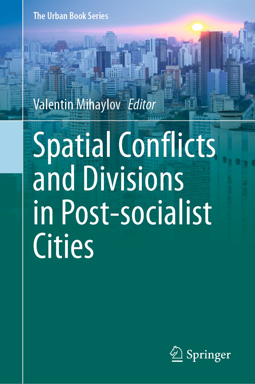 Titlebook: Spatial Conflicts and Divisions in Post-socialist Cities; Valentin Mihaylov Book 2020 The Editor(s) (if applicable) and The Author(s), und Titlebook: Spatial Conflicts and Divisions in Post-socialist Cities; Valentin Mihaylov Book 2020 The Editor(s) (if applicable) and The Author(s), und