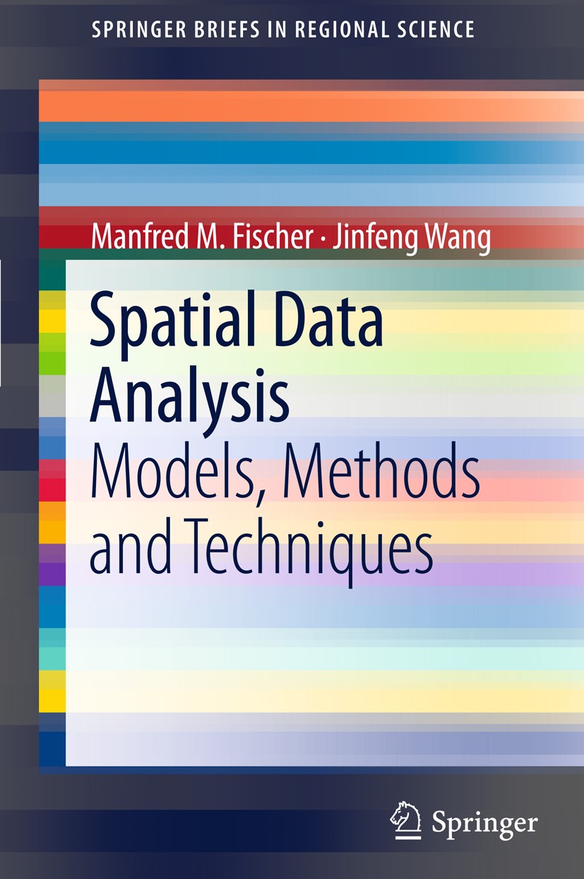 Titlebook: Spatial Data Analysis; Models, Methods and Manfred M. Fischer,Jinfeng Wang Book 2011 Springer-Verlag Berlin Heidelberg 2011 Area Data.Orig Titlebook: Spatial Data Analysis; Models, Methods and Manfred M. Fischer,Jinfeng Wang Book 2011 Springer-Verlag Berlin Heidelberg 2011 Area Data.Orig