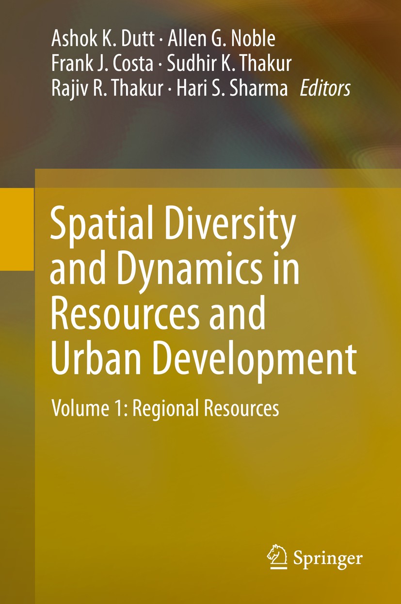 Titlebook: Spatial Diversity and Dynamics in Resources and Urban Development; Volume 1: Regional R Ashok K. Dutt,Allen G. Noble,Hari S. Sharma Book 20 Titlebook: Spatial Diversity and Dynamics in Resources and Urban Development; Volume 1: Regional R Ashok K. Dutt,Allen G. Noble,Hari S. Sharma Book 20