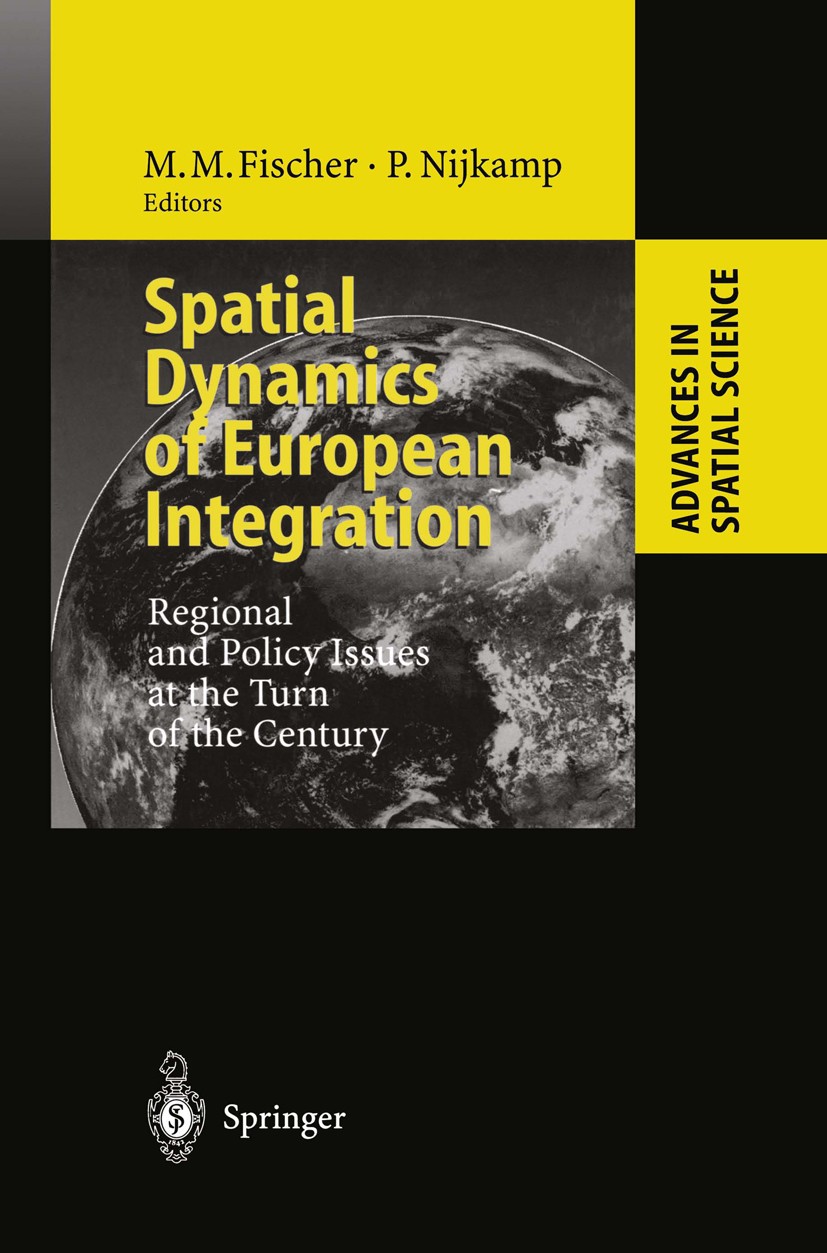 Titlebook: Spatial Dynamics of European Integration; Regional and Policy Manfred M. Fischer (Director),Peter Nijkamp Book 1999 Springer-Verlag Berlin Titlebook: Spatial Dynamics of European Integration; Regional and Policy Manfred M. Fischer (Director),Peter Nijkamp Book 1999 Springer-Verlag Berlin