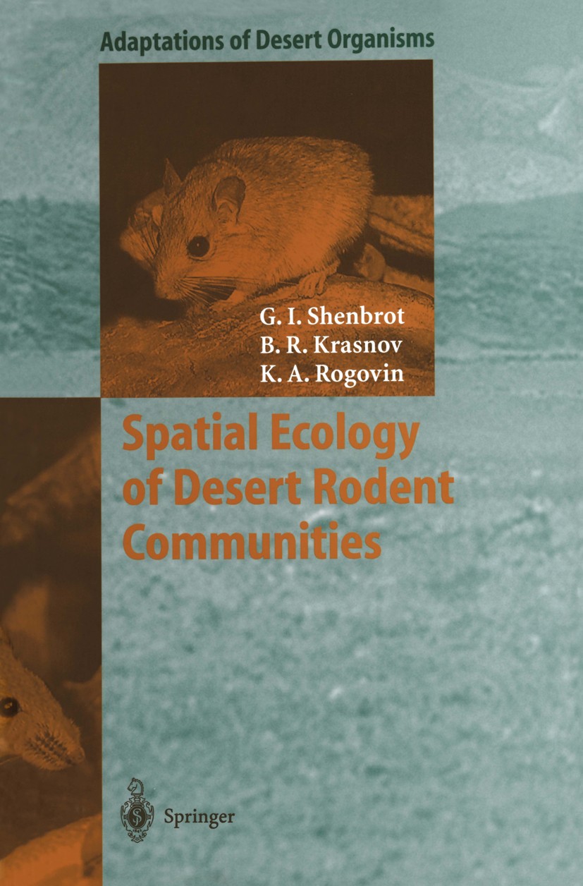 Titlebook: Spatial Ecology of Desert Rodent Communities; Georgy I. Shenbrot,Borris R. Krasnov,Konstantin A. Book 1999 Springer-Verlag Berlin Heidelbe Titlebook: Spatial Ecology of Desert Rodent Communities; Georgy I. Shenbrot,Borris R. Krasnov,Konstantin A. Book 1999 Springer-Verlag Berlin Heidelbe