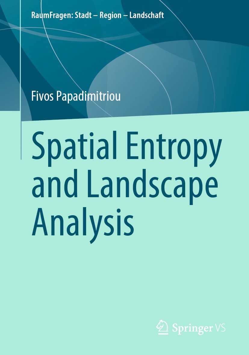 Titlebook: Spatial Entropy and Landscape Analysis; Fivos Papadimitriou Book 2022 The Editor(s) (if applicable) and The Author(s), under exclusive lic Titlebook: Spatial Entropy and Landscape Analysis; Fivos Papadimitriou Book 2022 The Editor(s) (if applicable) and The Author(s), under exclusive lic