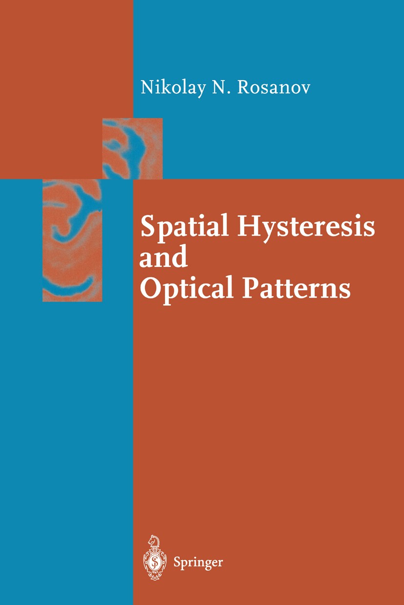 Titlebook: Spatial Hysteresis and Optical Patterns; Nikolay N. Rosanov Book 2002 Springer-Verlag Berlin Heidelberg 2002 Absorption.Complex Systems.Hy Titlebook: Spatial Hysteresis and Optical Patterns; Nikolay N. Rosanov Book 2002 Springer-Verlag Berlin Heidelberg 2002 Absorption.Complex Systems.Hy