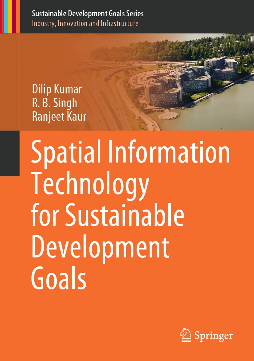 Titlebook: Spatial Information Technology for Sustainable Development Goals; Dilip Kumar,R.B. Singh,Ranjeet Kaur Textbook 2019 Springer International Titlebook: Spatial Information Technology for Sustainable Development Goals; Dilip Kumar,R.B. Singh,Ranjeet Kaur Textbook 2019 Springer International