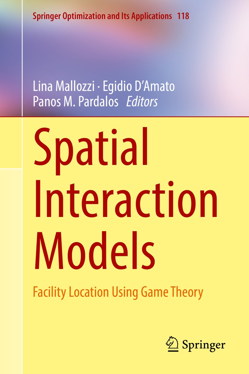 Titlebook: Spatial Interaction Models; Facility Location Us Lina Mallozzi,Egidio D‘Amato,Panos M. Pardalos Book 2017 Springer International Publishing Titlebook: Spatial Interaction Models; Facility Location Us Lina Mallozzi,Egidio D‘Amato,Panos M. Pardalos Book 2017 Springer International Publishing