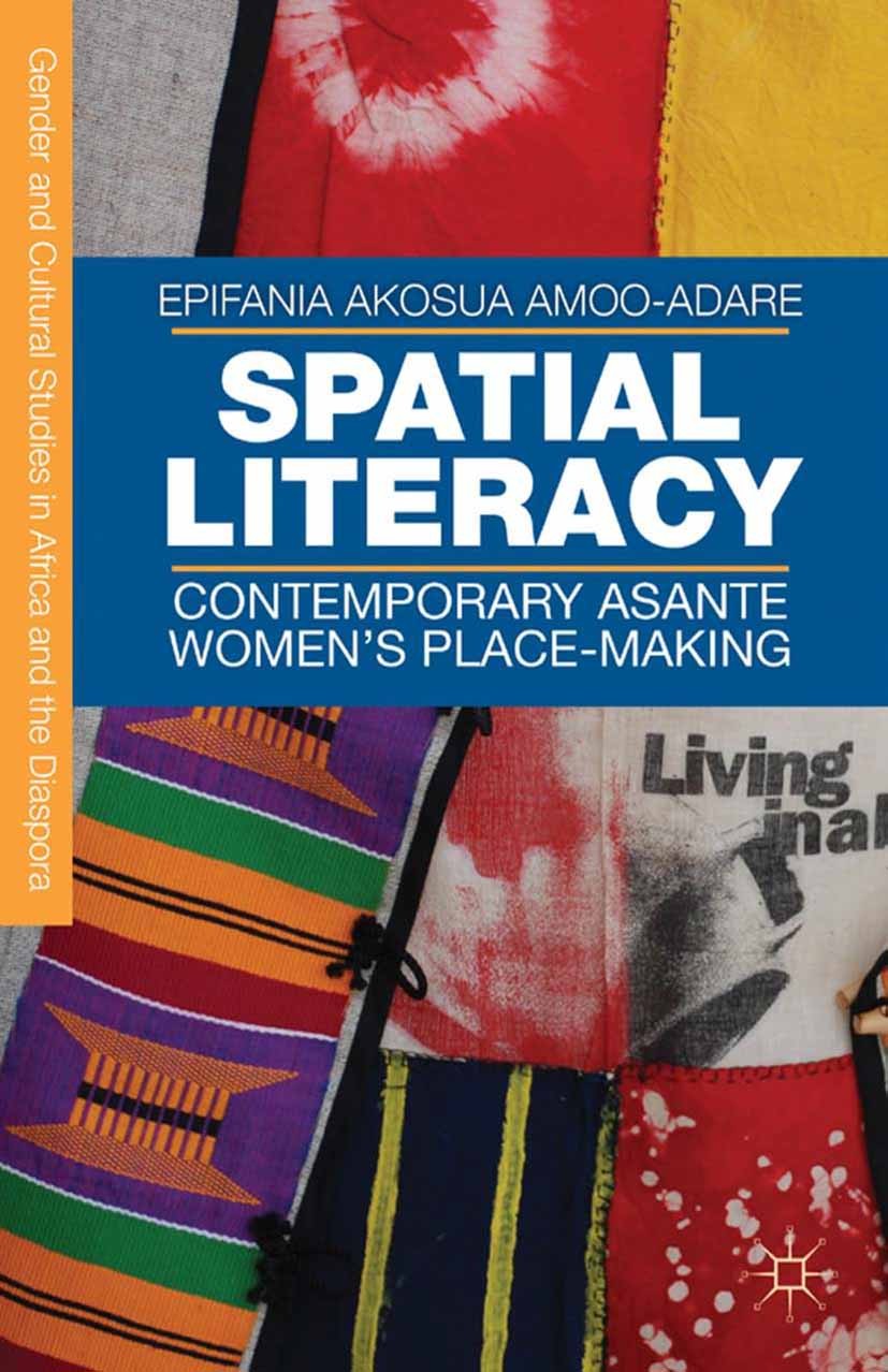 Titlebook: Spatial Literacy; Contemporary Asante Epifania Akosua Amoo-Adare Book 2013 The Editor(s) (if applicable) and The Author(s) 2013 education. Titlebook: Spatial Literacy; Contemporary Asante Epifania Akosua Amoo-Adare Book 2013 The Editor(s) (if applicable) and The Author(s) 2013 education.