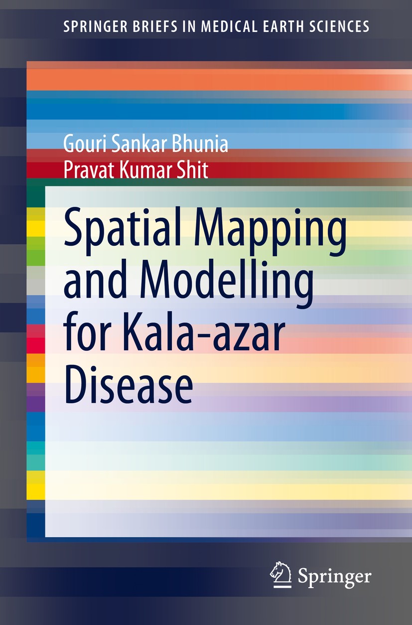 Titlebook: Spatial Mapping and Modelling for Kala-azar Disease; Gouri Sankar Bhunia,Pravat Kumar Shit Book 2020 The Editor(s) (if applicable) and The Titlebook: Spatial Mapping and Modelling for Kala-azar Disease; Gouri Sankar Bhunia,Pravat Kumar Shit Book 2020 The Editor(s) (if applicable) and The