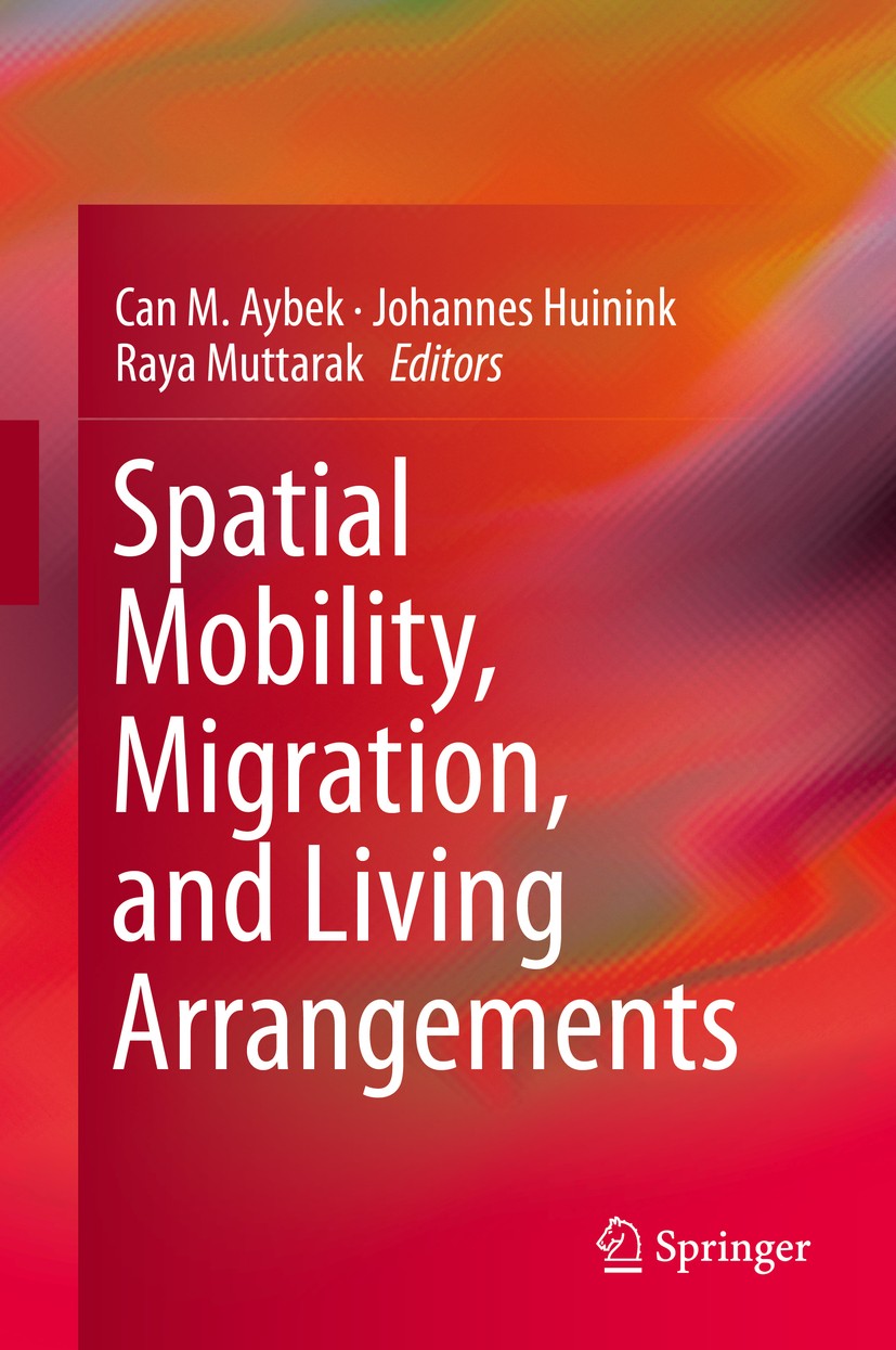 Titlebook: Spatial Mobility, Migration, and Living Arrangements; Can M. Aybek,Johannes Huinink,Raya Muttarak Book 2015 Springer International Publish Titlebook: Spatial Mobility, Migration, and Living Arrangements; Can M. Aybek,Johannes Huinink,Raya Muttarak Book 2015 Springer International Publish
