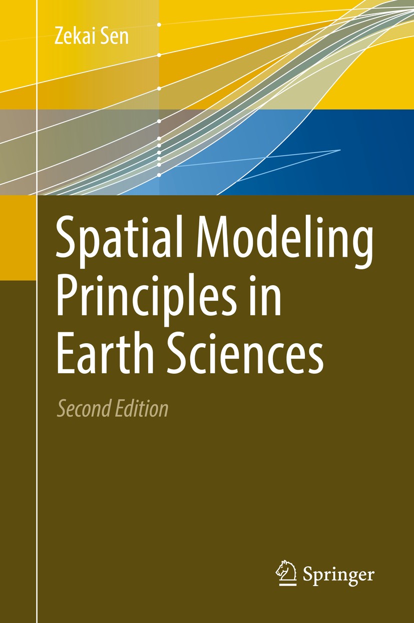 Titlebook: Spatial Modeling Principles in Earth Sciences; Zekai Sen Book 2016Latest edition Springer International Publishing Switzerland 2016 Geosta Titlebook: Spatial Modeling Principles in Earth Sciences; Zekai Sen Book 2016Latest edition Springer International Publishing Switzerland 2016 Geosta