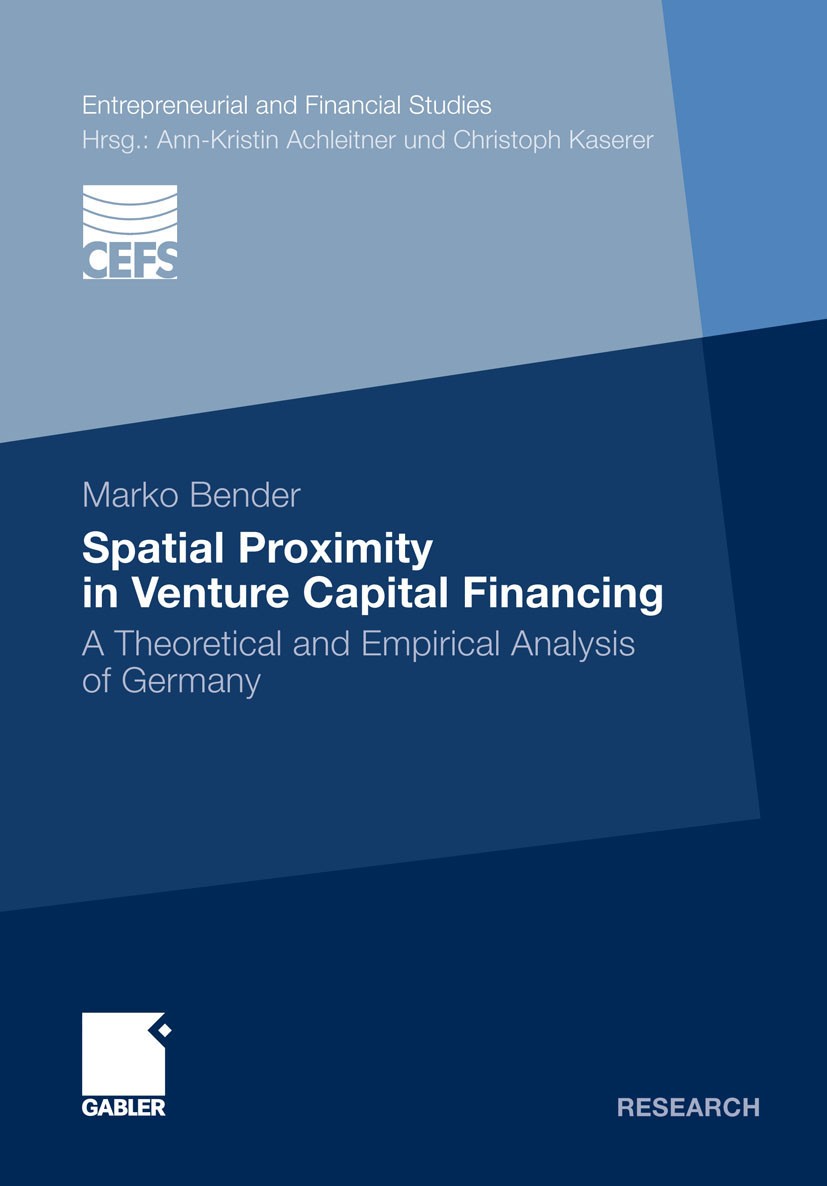 Titlebook: Spatial Proximity in Venture Capital Financing; A Theoretical and Em Marko Bender Book 2011 Gabler Verlag | Springer Fachmedien Wiesbaden G Titlebook: Spatial Proximity in Venture Capital Financing; A Theoretical and Em Marko Bender Book 2011 Gabler Verlag | Springer Fachmedien Wiesbaden G