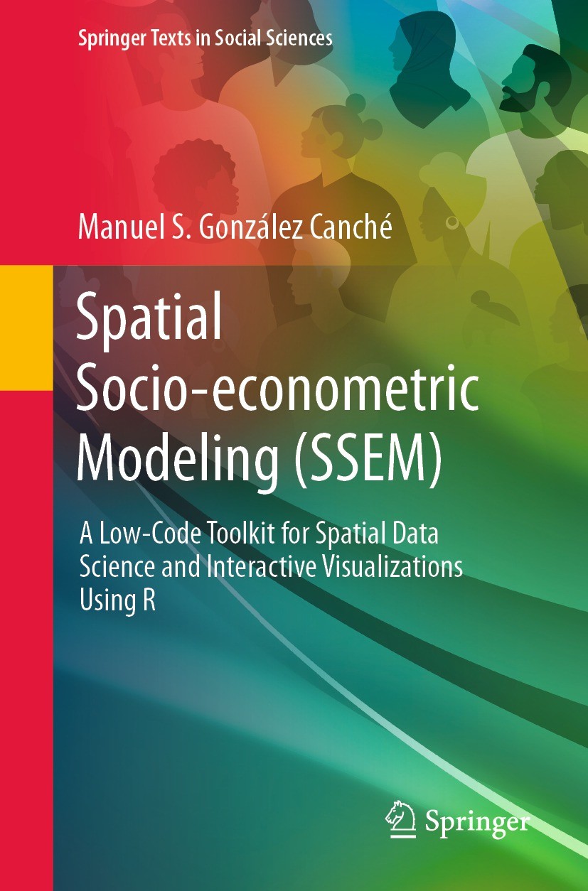 Titlebook: Spatial Socio-econometric Modeling (SSEM); A Low-Code Toolkit f Manuel S. González Canché Textbook 2023 The Editor(s) (if applicable) and T Titlebook: Spatial Socio-econometric Modeling (SSEM); A Low-Code Toolkit f Manuel S. González Canché Textbook 2023 The Editor(s) (if applicable) and T