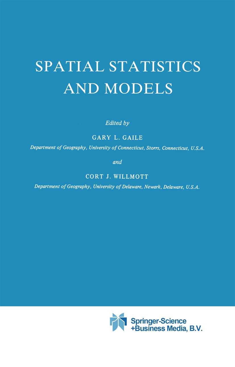 Titlebook: Spatial Statistics and Models; Gary L. Gaile,Cort J. Willmott Book 1984 Springer Science+Business Media B.V. 1984 development.inclusion.in Titlebook: Spatial Statistics and Models; Gary L. Gaile,Cort J. Willmott Book 1984 Springer Science+Business Media B.V. 1984 development.inclusion.in