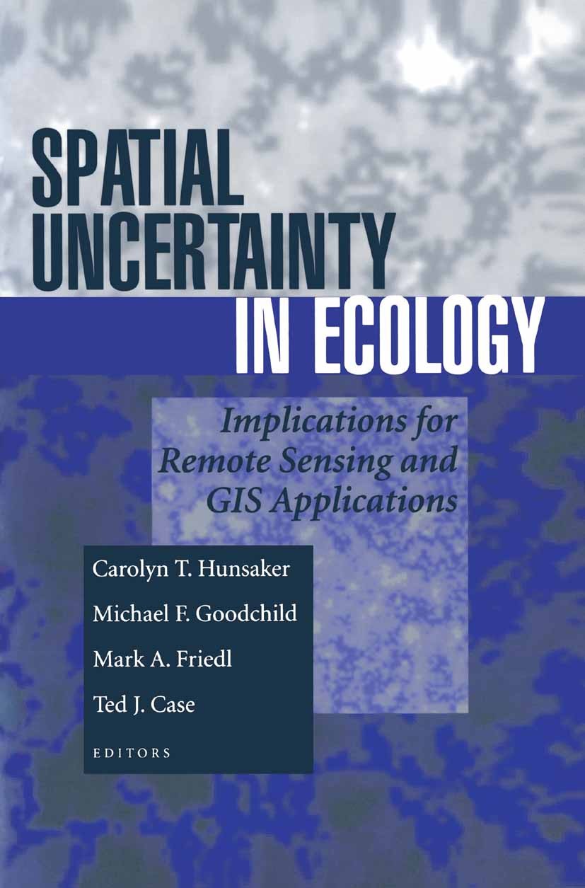 Titlebook: Spatial Uncertainty in Ecology; Implications for Rem Carolyn T. Hunsaker,Michael F. Goodchild,Ted J. Ca Book 2001 Springer Science+Business Titlebook: Spatial Uncertainty in Ecology; Implications for Rem Carolyn T. Hunsaker,Michael F. Goodchild,Ted J. Ca Book 2001 Springer Science+Business