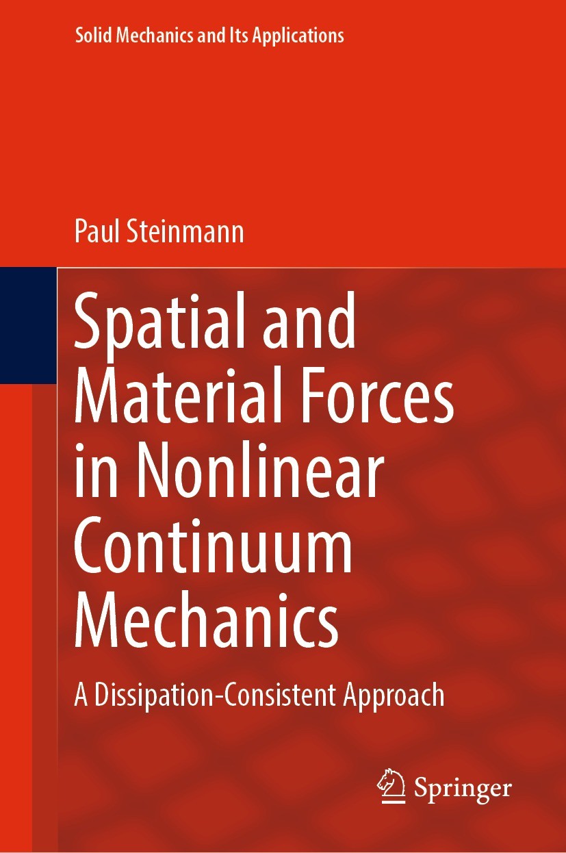 Titlebook: Spatial and Material Forces in Nonlinear Continuum Mechanics; A Dissipation-Consis Paul Steinmann Book 2022 The Editor(s) (if applicable) a Titlebook: Spatial and Material Forces in Nonlinear Continuum Mechanics; A Dissipation-Consis Paul Steinmann Book 2022 The Editor(s) (if applicable) a