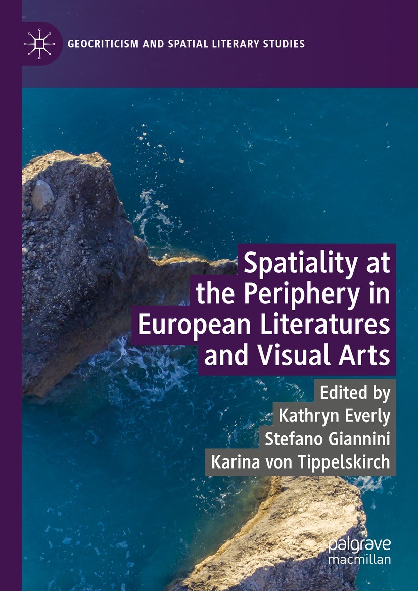 Titlebook: Spatiality at the Periphery in European Literatures and Visual Arts; Kathryn Everly,Stefano Giannini,Karina von Tippels Book 2023 The Edit Titlebook: Spatiality at the Periphery in European Literatures and Visual Arts; Kathryn Everly,Stefano Giannini,Karina von Tippels Book 2023 The Edit